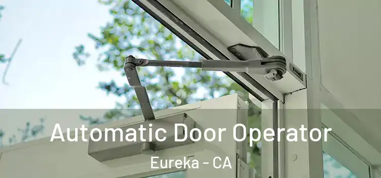 Automatic Door Operator Eureka - CA