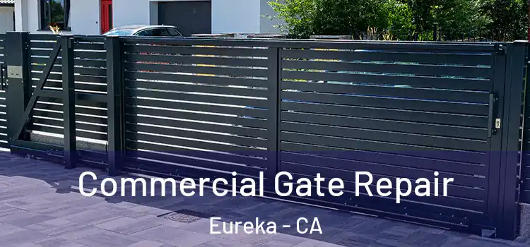  Commercial Gate Repair Eureka - CA