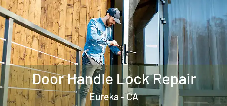  Door Handle Lock Repair Eureka - CA