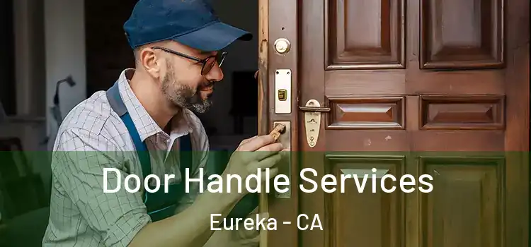  Door Handle Services Eureka - CA
