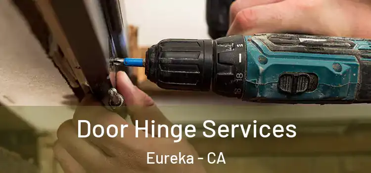 Door Hinge Services Eureka - CA