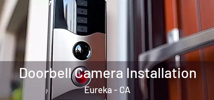  Doorbell Camera Installation Eureka - CA