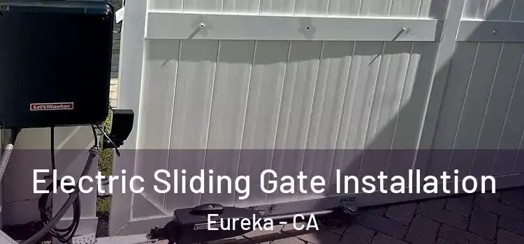  Electric Sliding Gate Installation Eureka - CA