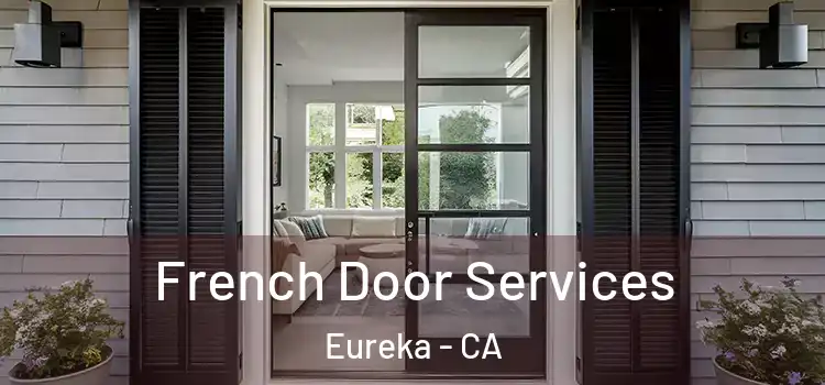 French Door Services Eureka - CA