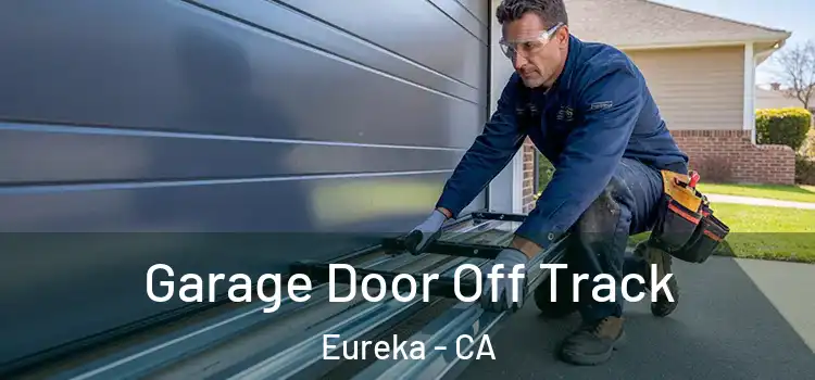  Garage Door Off Track Eureka - CA