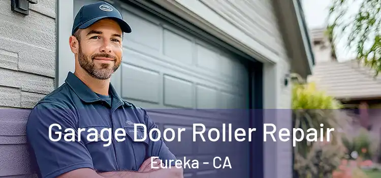  Garage Door Roller Repair Eureka - CA