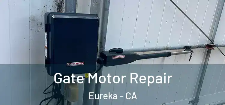  Gate Motor Repair Eureka - CA