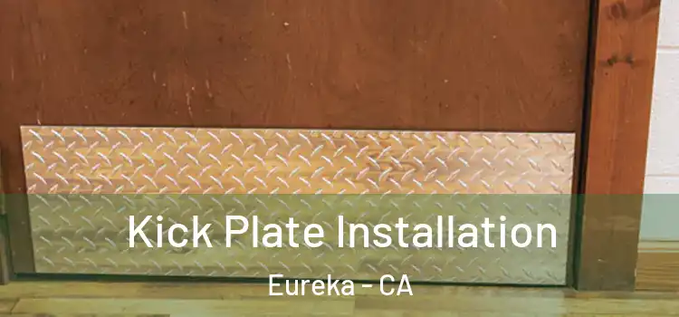 Kick Plate Installation Eureka - CA