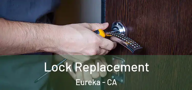 Lock Replacement Eureka - CA
