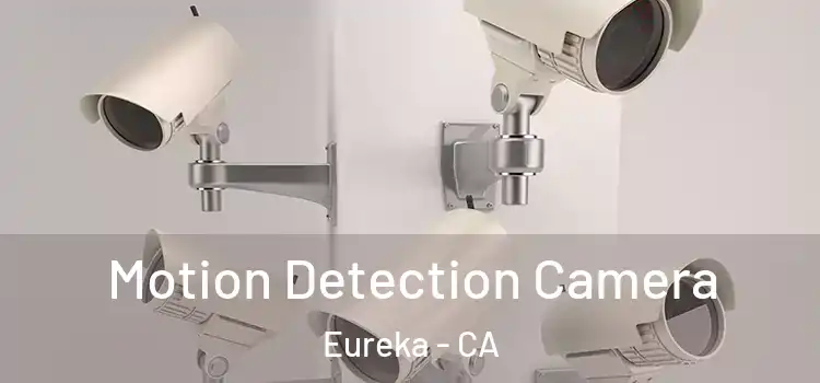  Motion Detection Camera Eureka - CA