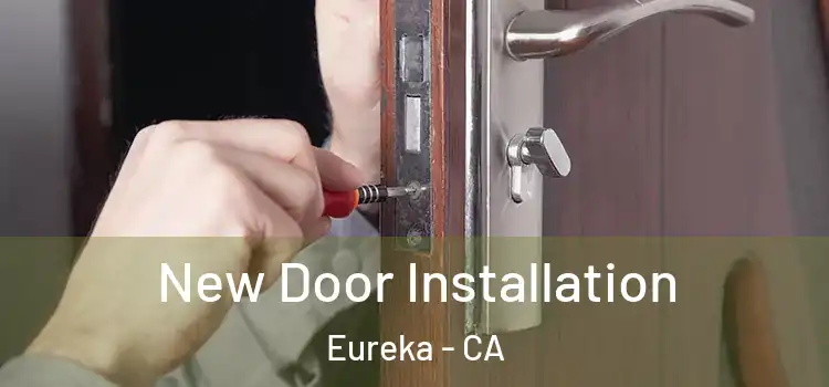New Door Installation Eureka - CA