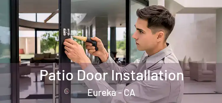 Patio Door Installation Eureka - CA