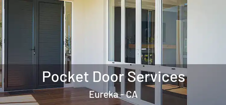 Pocket Door Services Eureka - CA