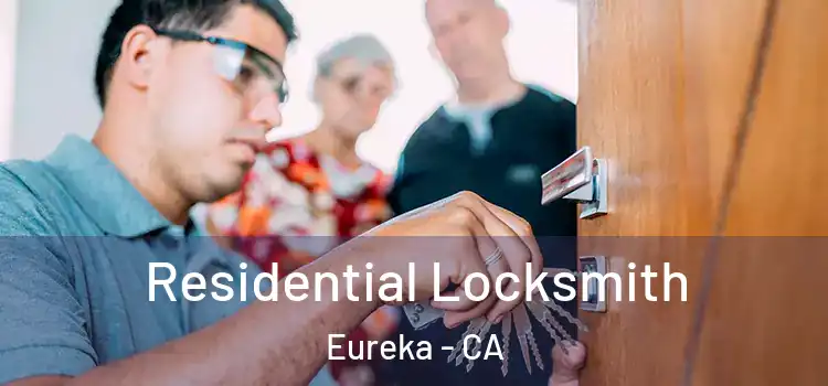  Residential Locksmith Eureka - CA