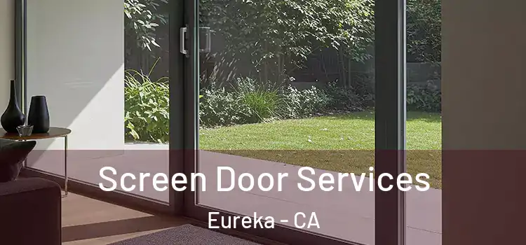 Screen Door Services Eureka - CA