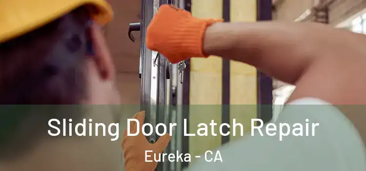  Sliding Door Latch Repair Eureka - CA