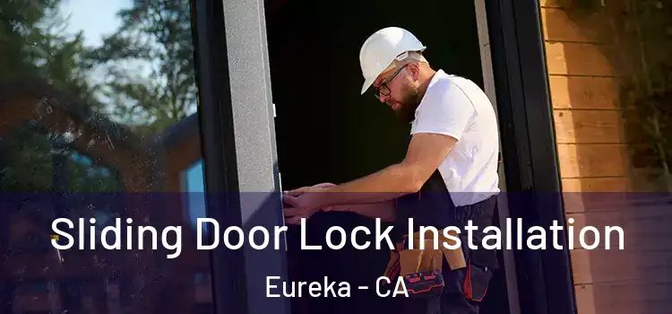 Sliding Door Lock Installation Eureka - CA