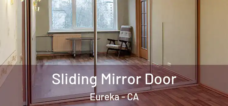  Sliding Mirror Door Eureka - CA