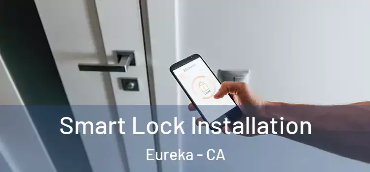 Smart Lock Installation Eureka - CA