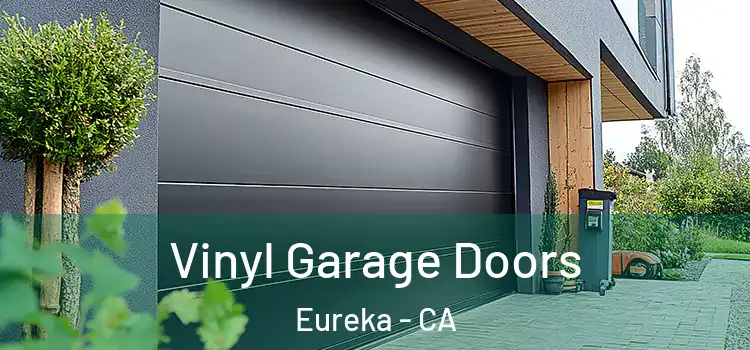  Vinyl Garage Doors Eureka - CA